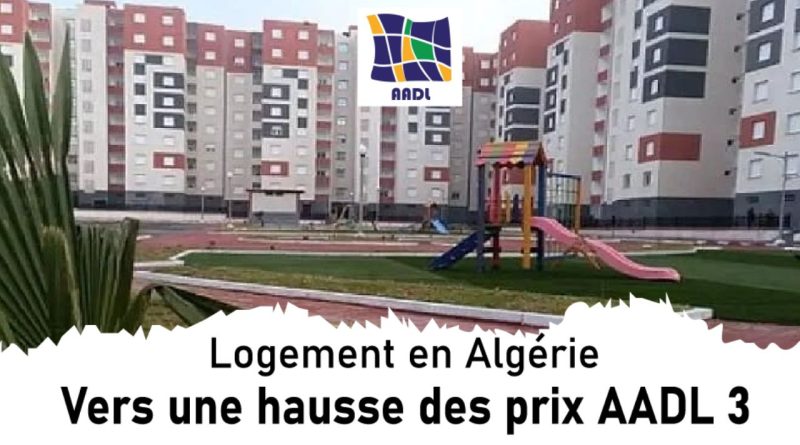 Logement en Algérie : Vers une hausse des prix AADL 3