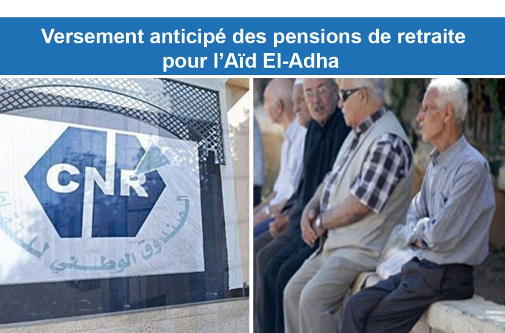 Versement anticipé des pensions de retraite pour l’Aïd El-Adha 2024