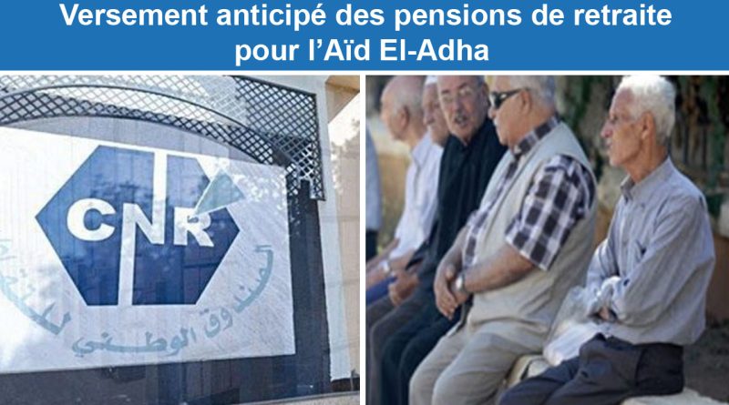 Versement anticipé des pensions de retraite pour l’Aïd El-Adha 2024