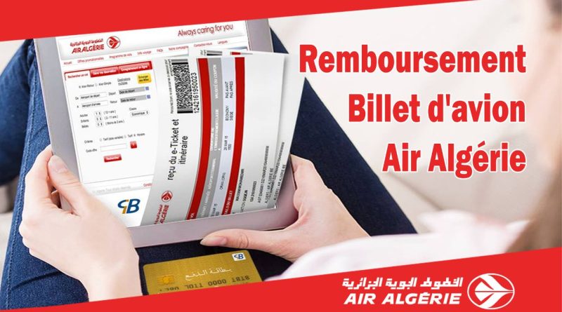 Comment obtenir le remboursement d'un billet d'avion Air Algérie : Guide complet